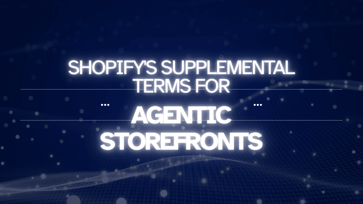 Updates to Shopify's Supplemental Terms for Agentic Storefronts