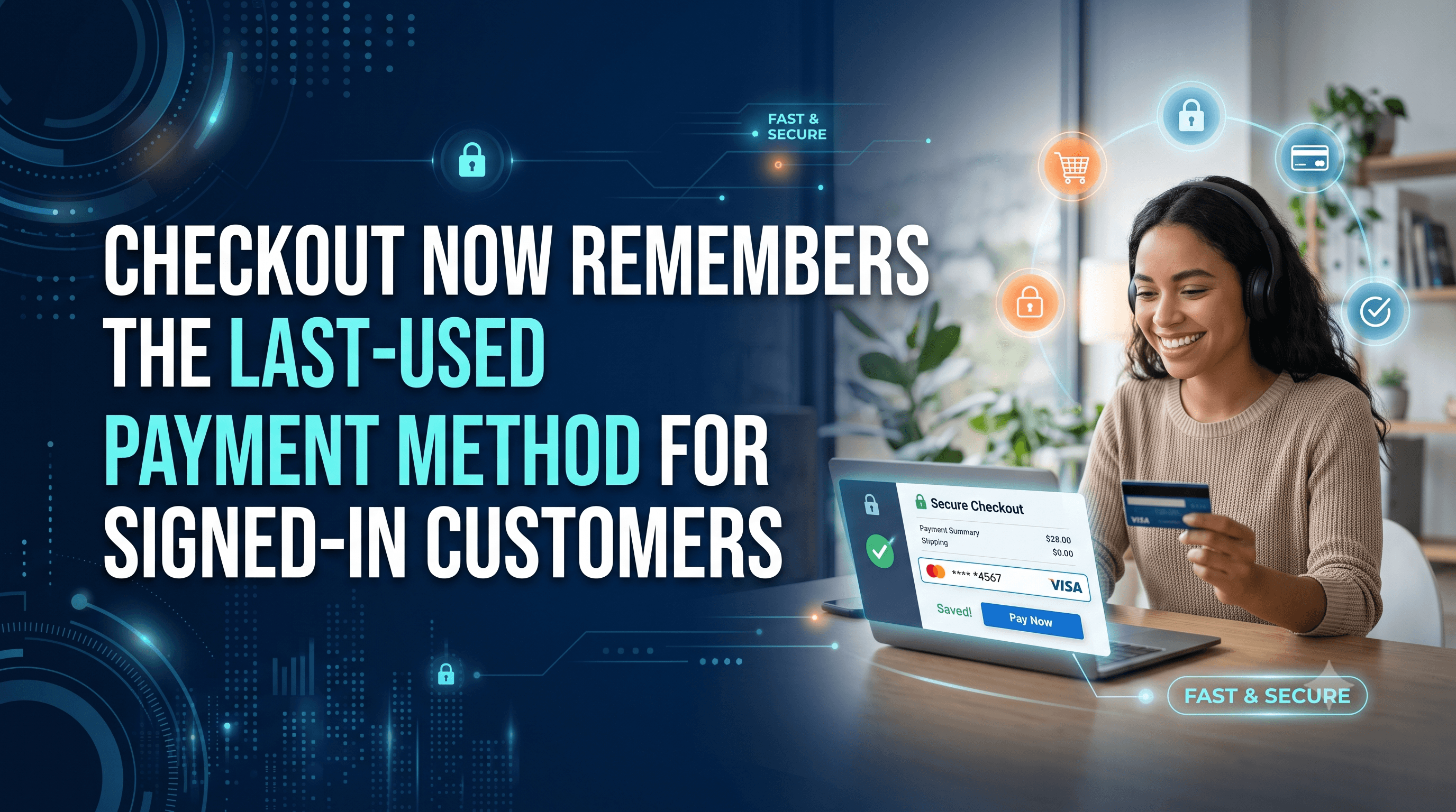 Checkout Now Remembers the Last‑Used Payment Method for Signed‑In Customers
