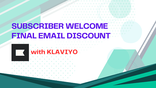 Creating Subscriber Welcome and Final Email Discount
